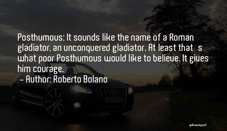 Gladiator Quotes By Roberto Bolano
