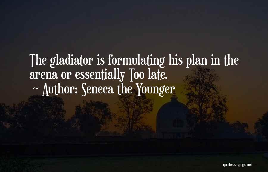 Gladiator Quotes By Seneca The Younger