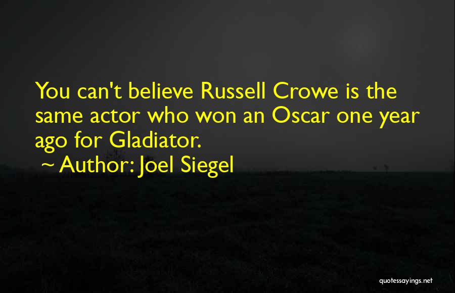 Gladiator Russell Crowe Quotes By Joel Siegel