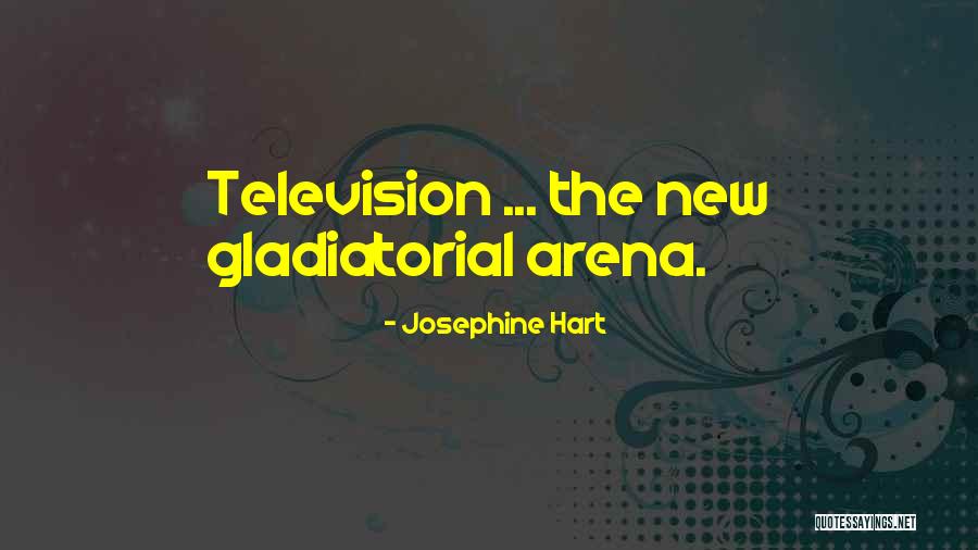 Gladiatorial Arena Quotes By Josephine Hart Gladiatorial Arena Quotes By Josephine Hart