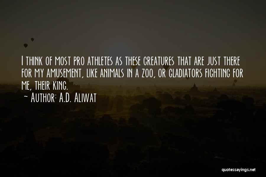 Gladiators Best Quotes By A.D. Aliwat