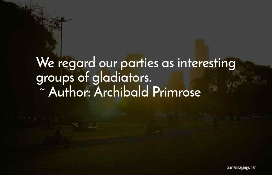 Gladiators Best Quotes By Archibald Primrose