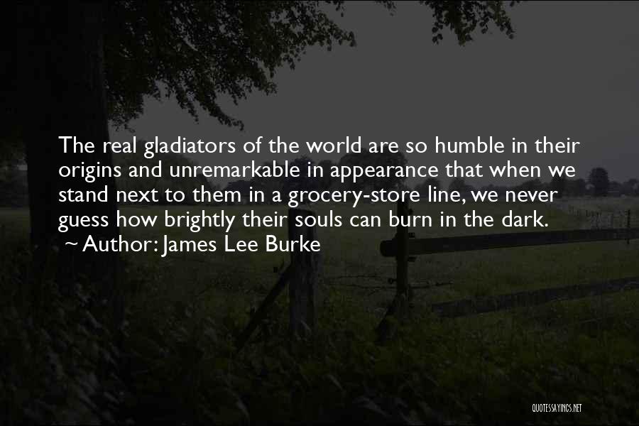 Gladiators Best Quotes By James Lee Burke