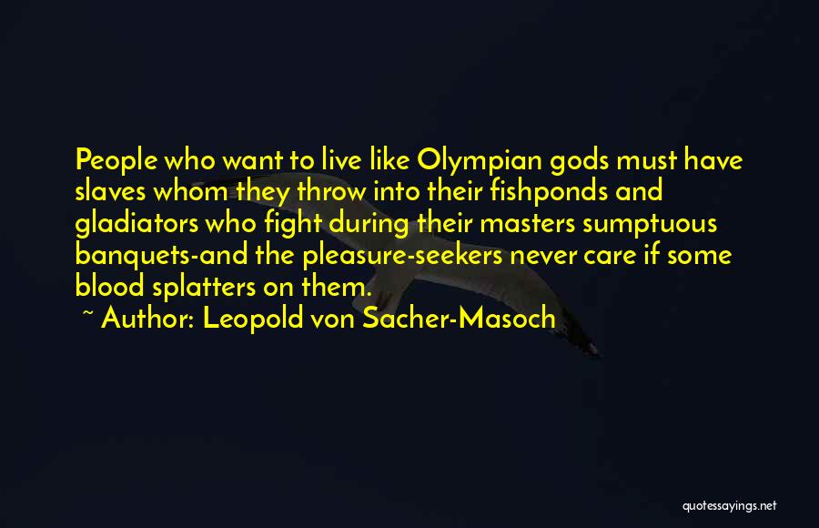 Gladiators Best Quotes By Leopold Von Sacher-Masoch