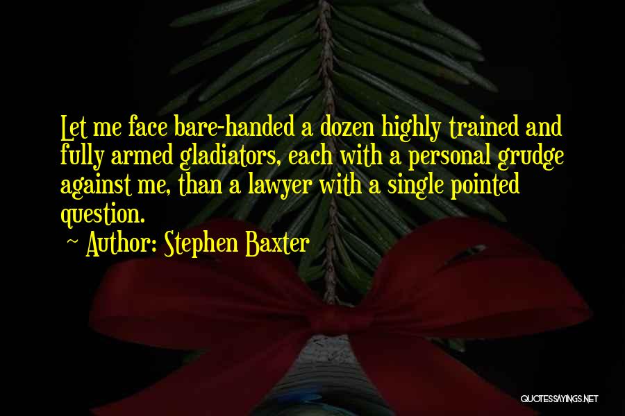 Gladiators Best Quotes By Stephen Baxter