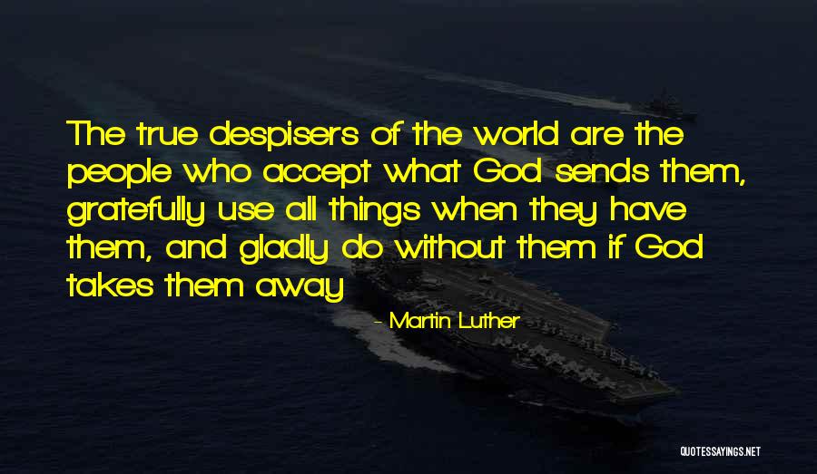 Gladly Accept Quotes By Martin Luther Gladly Accept Quotes By Martin Luther