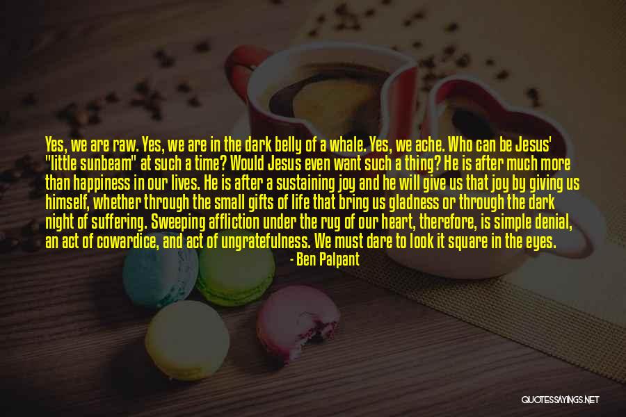 Gladness In Life Quotes By Ben Palpant Gladness In Life Quotes By Ben Palpant