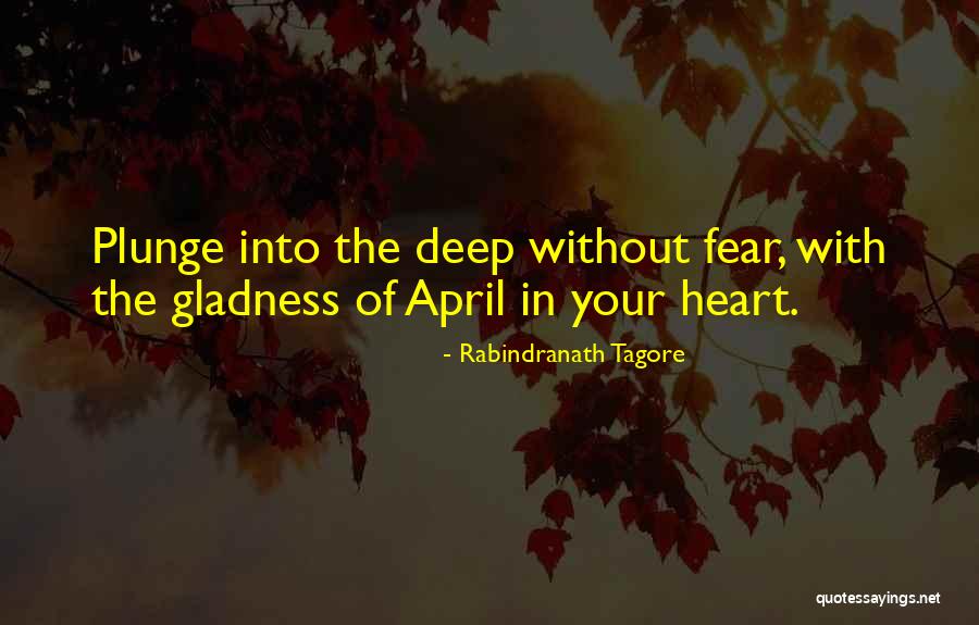 Gladness Of The Heart Quotes By Rabindranath Tagore Gladness Of The Heart Quotes By Rabindranath Tagore