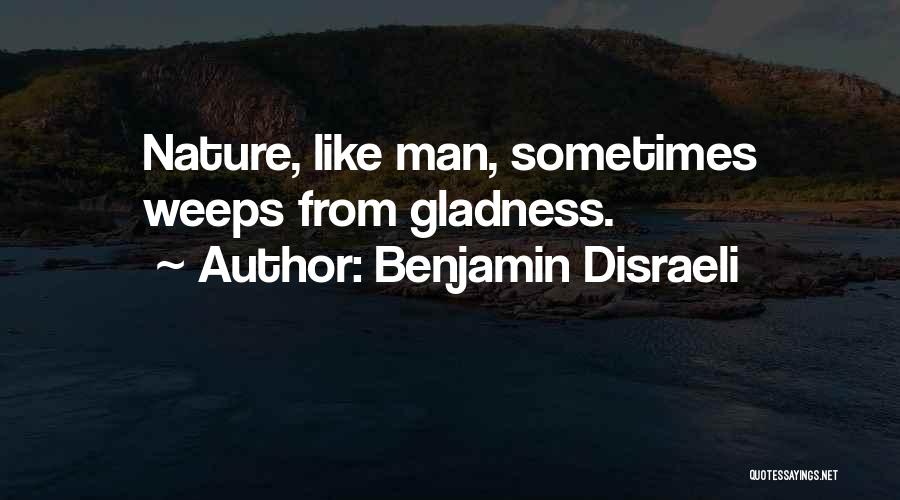 Gladness Quotes By Benjamin Disraeli