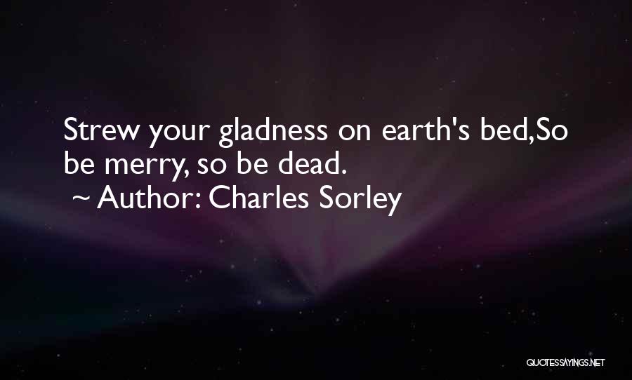 Gladness Quotes By Charles Sorley