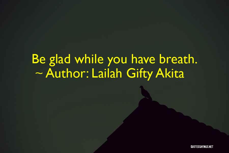 Gladness Quotes By Lailah Gifty Akita