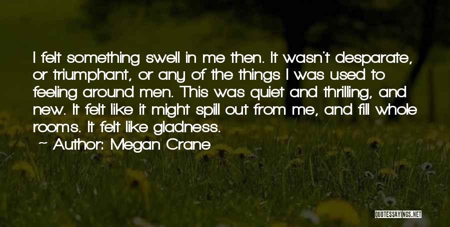 Gladness Quotes By Megan Crane