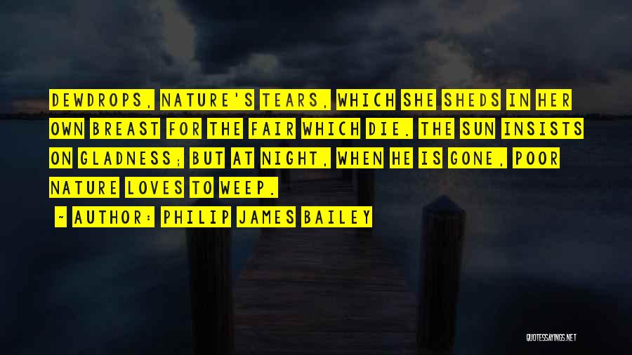 Gladness Quotes By Philip James Bailey