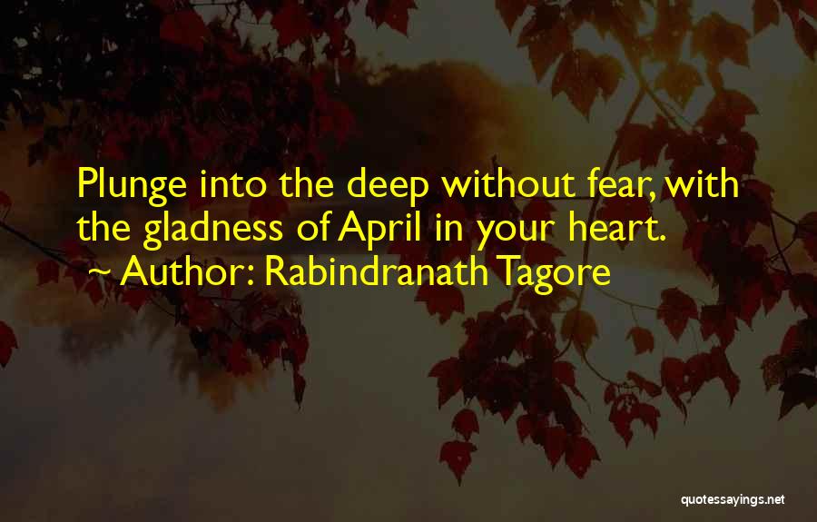 Gladness Quotes By Rabindranath Tagore