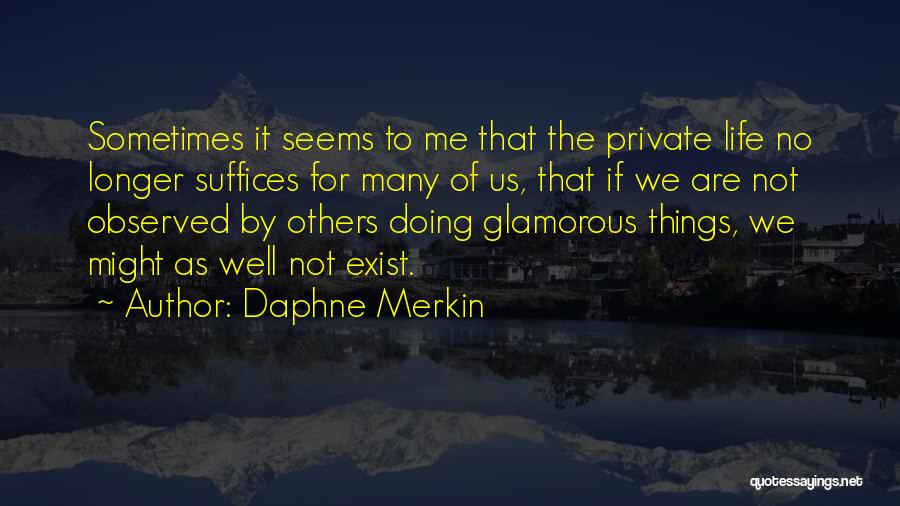 Glamorous Life Quotes By Daphne Merkin