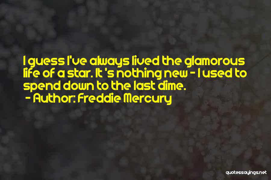 Glamorous Life Quotes By Freddie Mercury