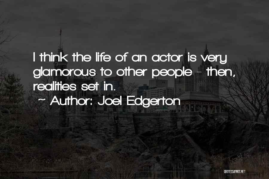 Glamorous Life Quotes By Joel Edgerton