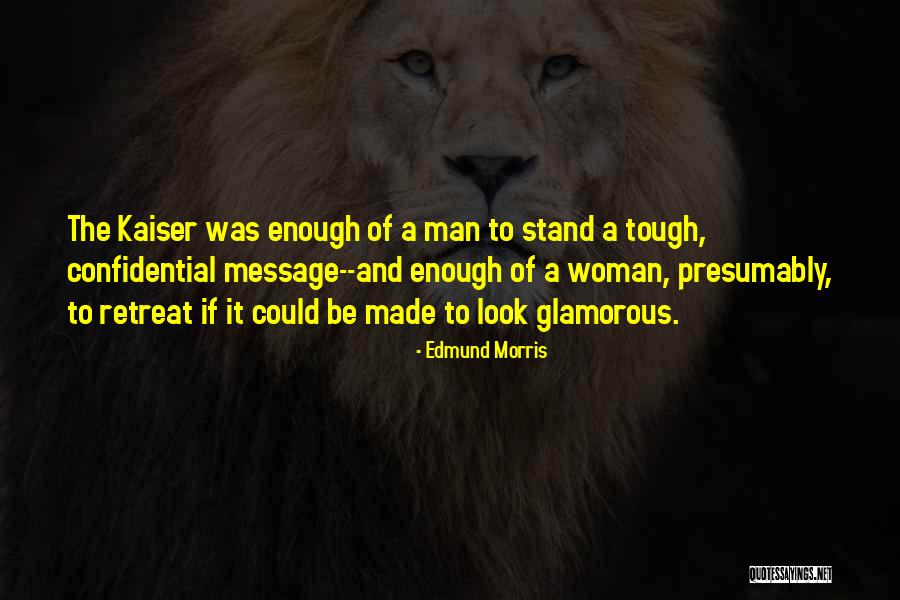 Glamorous Look Quotes By Edmund Morris Glamorous Look Quotes By Edmund Morris