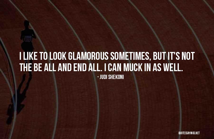 Glamorous Look Quotes By Judi Shekoni Glamorous Look Quotes By Judi Shekoni