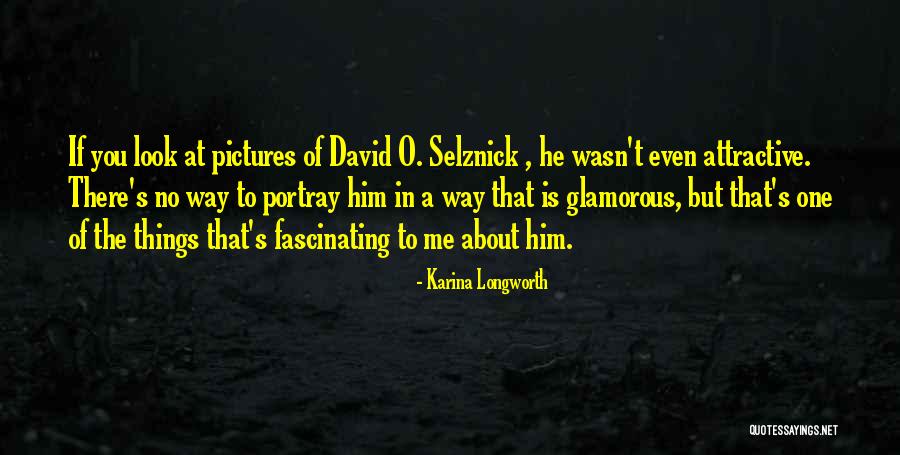 Glamorous Look Quotes By Karina Longworth Glamorous Look Quotes By Karina Longworth
