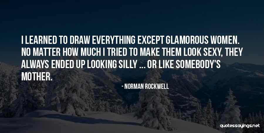 Glamorous Look Quotes By Norman Rockwell Glamorous Look Quotes By Norman Rockwell