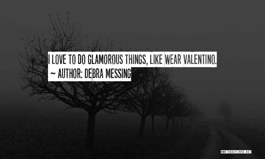 Glamorous Love Quotes By Debra Messing