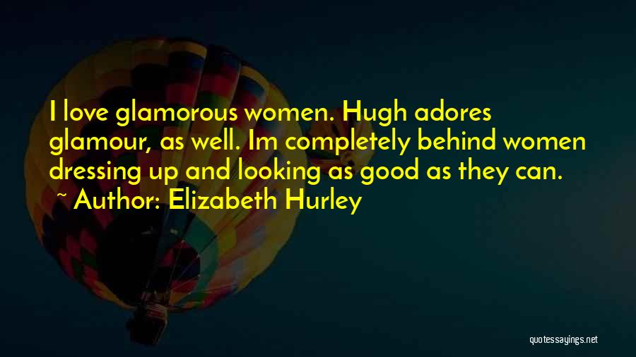 Glamorous Love Quotes By Elizabeth Hurley