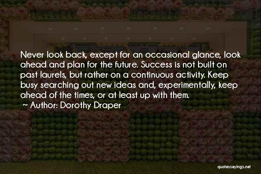 Glance Back Quotes By Dorothy Draper