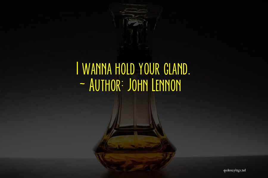 Gland Quotes By John Lennon