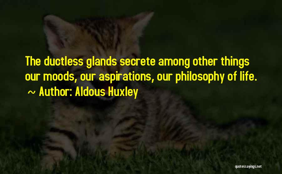 Glands Quotes By Aldous Huxley