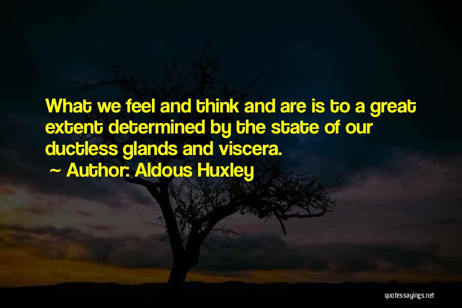 Glands Quotes By Aldous Huxley