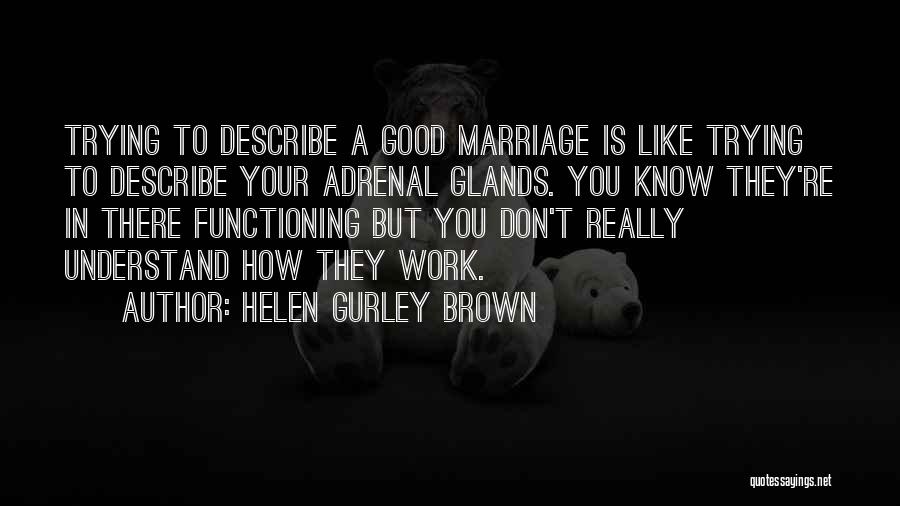 Glands Quotes By Helen Gurley Brown