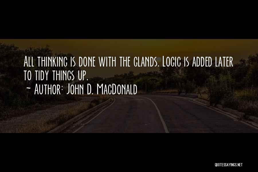 Glands Quotes By John D. MacDonald