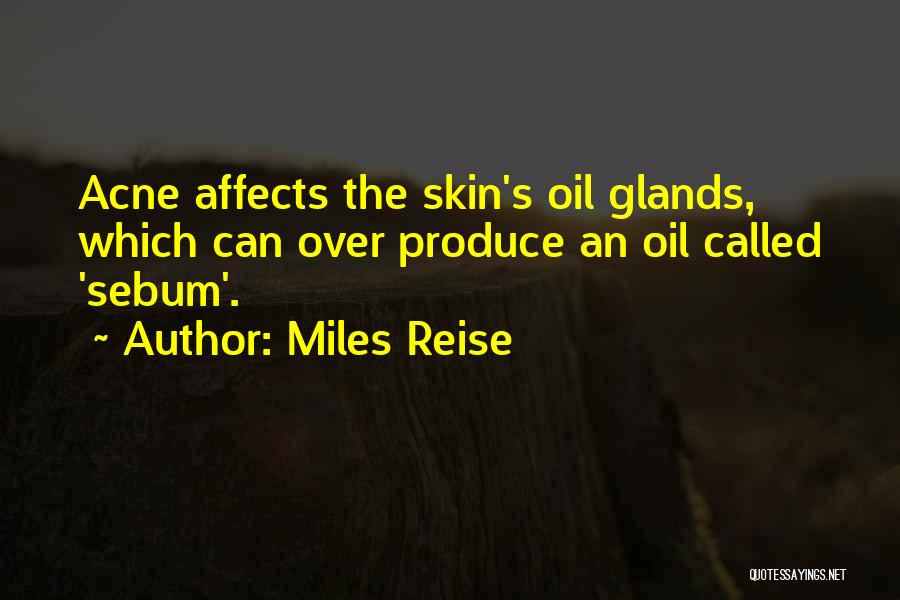 Glands Quotes By Miles Reise