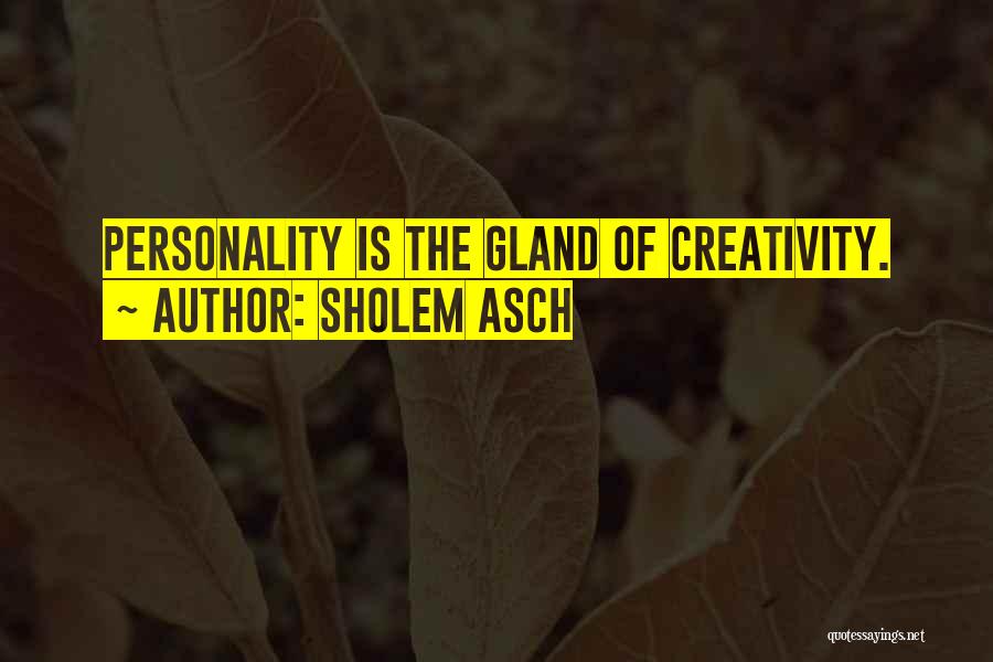 Glands Quotes By Sholem Asch