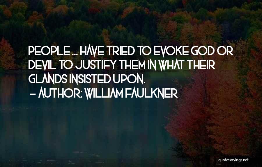 Glands Quotes By William Faulkner