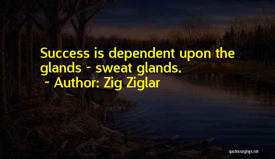 Glands Quotes By Zig Ziglar