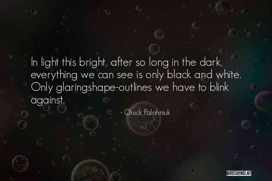 Glaring Light Quotes By Chuck Palahniuk Glaring Light Quotes By Chuck Palahniuk