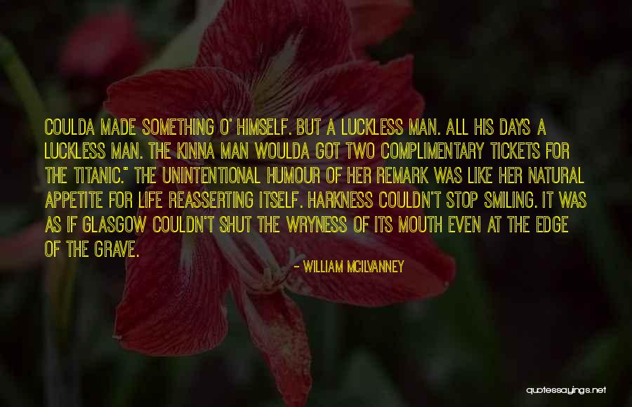 Glasgow Humour Quotes By William McIlvanney Glasgow Humour Quotes By William McIlvanney