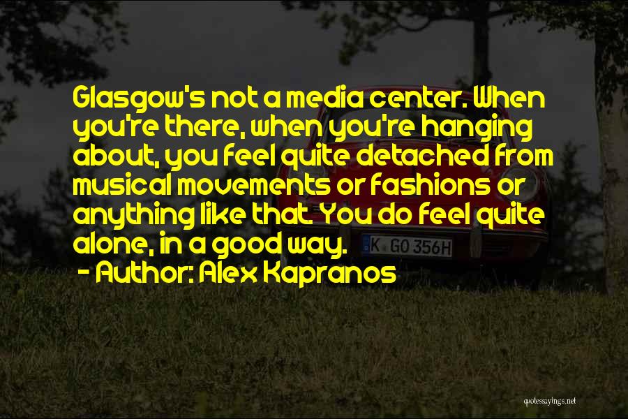 Glasgow Quotes By Alex Kapranos