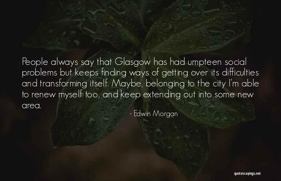 Glasgow Quotes By Edwin Morgan