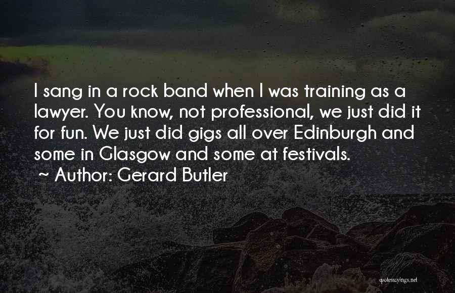 Glasgow Quotes By Gerard Butler