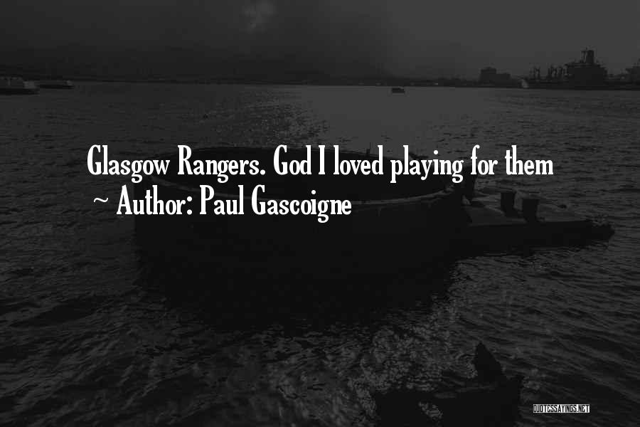 Glasgow Quotes By Paul Gascoigne