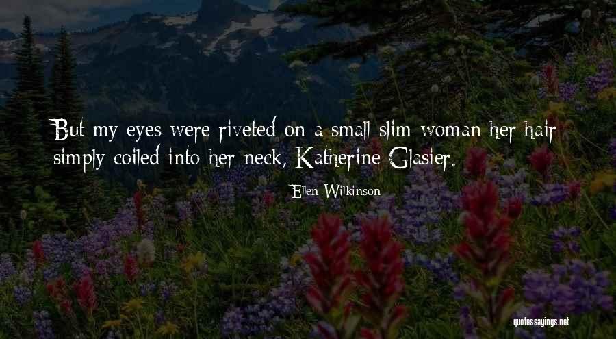 Glasier Quotes By Ellen Wilkinson Glasier Quotes By Ellen Wilkinson