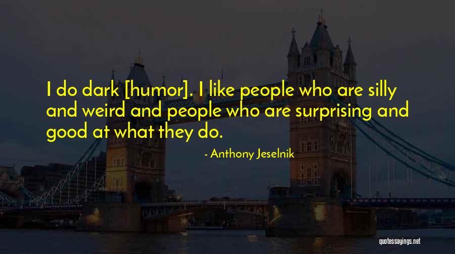 Glasner Studio Quotes By Anthony Jeselnik Glasner Studio Quotes By Anthony Jeselnik