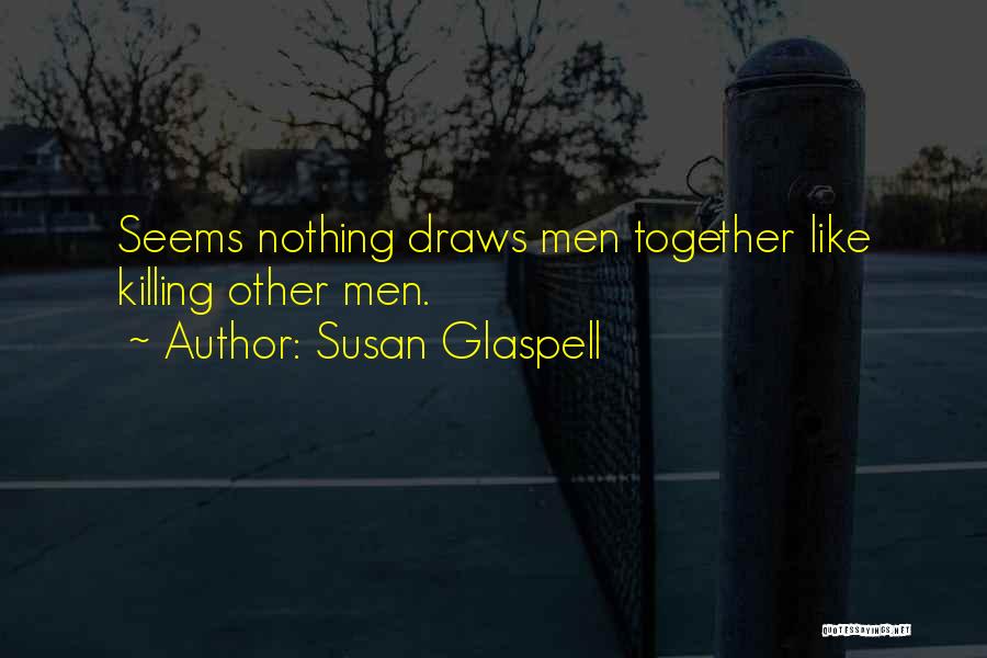 Glaspell Quotes By Susan Glaspell