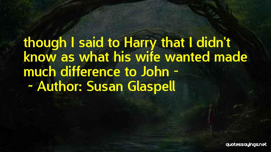 Glaspell Quotes By Susan Glaspell