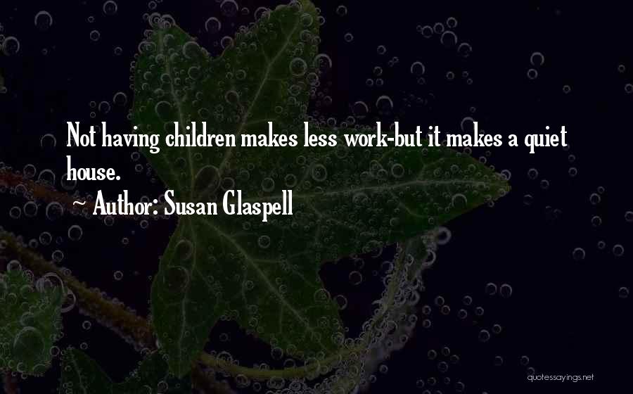 Glaspell Quotes By Susan Glaspell