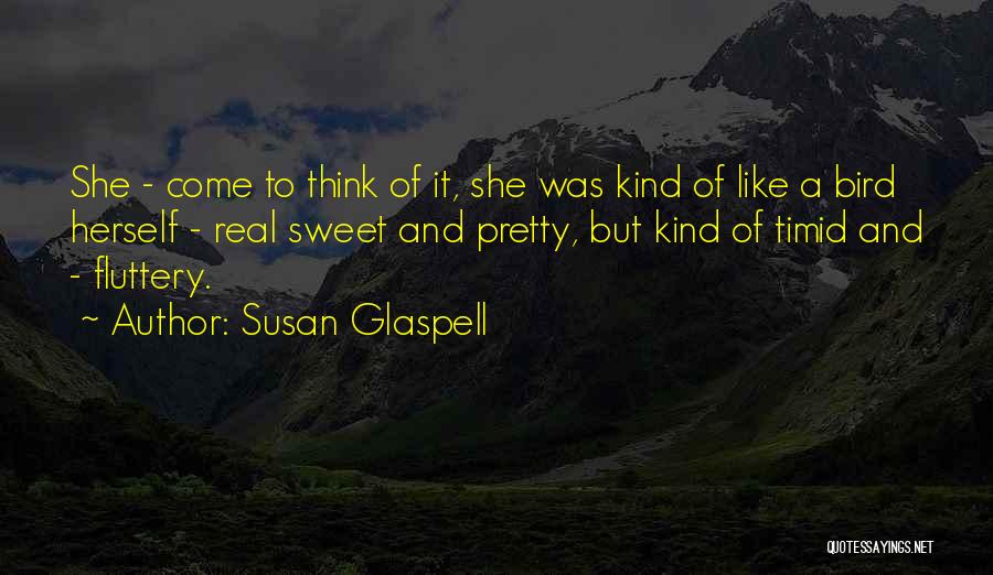 Glaspell Quotes By Susan Glaspell