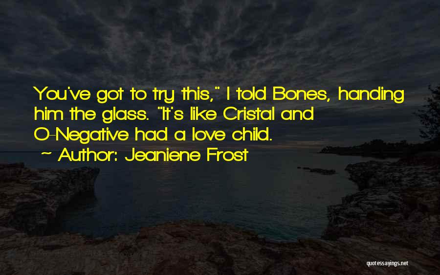 Glass And Love Quotes By Jeaniene Frost